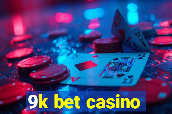 9k bet casino